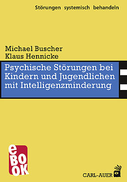 E-Book (epub) Psychische Störungen bei Kindern und Jugendlichen mit Intelligenzminderung von Michael Buscher, Klaus Hennicke