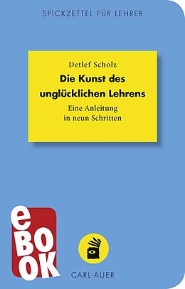 E-Book (pdf) Die Kunst des unglücklichen Lehrens von Detlef Scholz