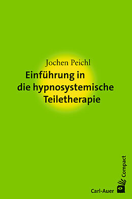 E-Book (epub) Einführung in die hypnosystemische Teiletherapie von Jochen Peichl