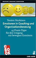 E-Book (epub) Emotionen in Coaching und Organisationsberatung von Torsten Nicolaisen