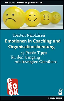 E-Book (epub) Emotionen in Coaching und Organisationsberatung von Torsten Nicolaisen
