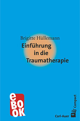 E-Book (epub) Einführung in die Traumatherapie von Brigitte Hüllemann