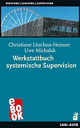 E-Book (epub) Werkstattbuch systemische Supervision von Christiane Lüschen-Heimer, Uwe Michalak