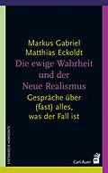 E-Book (epub) Die ewige Wahrheit und der Neue Realismus von Markus Gabriel, Matthias Eckoldt