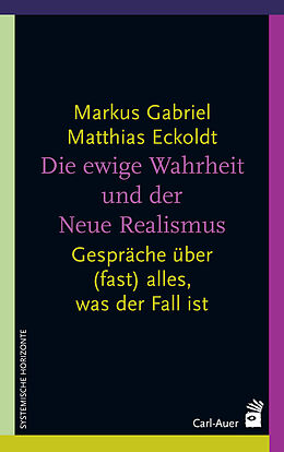 E-Book (epub) Die ewige Wahrheit und der Neue Realismus von Markus Gabriel, Matthias Eckoldt