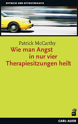 E-Book (epub) Wie man Angst in nur vier Therapiesitzungen heilt von Patrick McCarthy