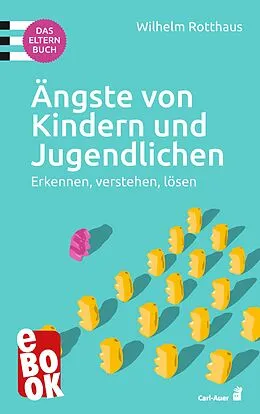 E-Book (epub) Ängste von Kindern und Jugendlichen  Das Elternbuch von Wilhelm Rotthaus