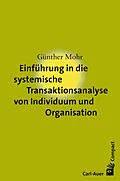 E-Book (epub) Einführung in die systemische Transaktionsanalyse von Individuum und Organisation von Günther Mohr