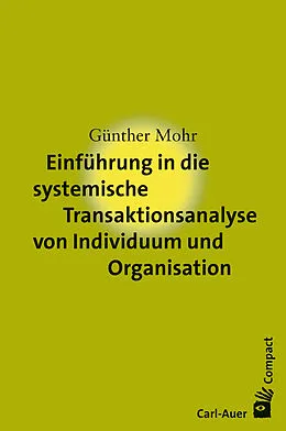 E-Book (epub) Einführung in die systemische Transaktionsanalyse von Individuum und Organisation von Günther Mohr