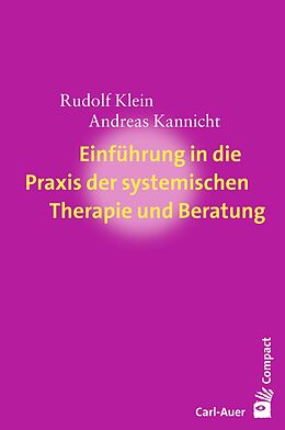 E-Book (epub) Einführung in die Praxis der systemischen Therapie und Beratung von Rudolf Klein, Andreas Kannicht