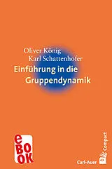 E-Book (epub) Einführung in die Gruppendynamik von Oliver König, Karl Schattenhofer