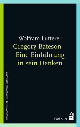 E-Book (epub) Gregory Bateson - Eine Einführung in sein Denken von Wolfram Lutterer