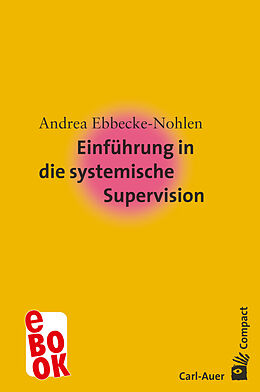 E-Book (epub) Einführung in die systemische Supervision von Andrea Ebbecke-Nohlen