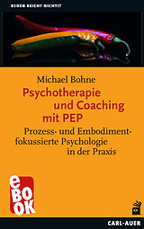 E-Book (epub) Psychotherapie und Coaching mit PEP von Michael Bohne