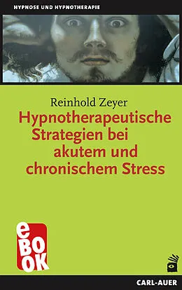 E-Book (epub) Hypnotherapeutische Strategien bei akutem und chronischem Stress von Reinhold Zeyer