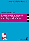 E-Book (epub) Ängste von Kindern und Jugendlichen von Wilhelm Rotthaus