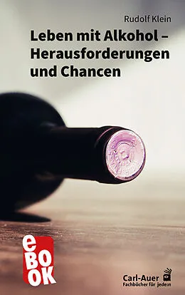 E-Book (epub) Leben mit Alkohol  Herausforderungen und Chancen von Rudolf Klein