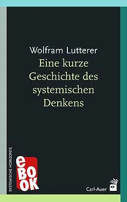 E-Book (epub) Eine kurze Geschichte des systemischen Denkens von Wolfram Lutterer