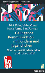 E-Book (epub) Gelingende Kommunikation mit Kindern und Jugendlichen von Dirk Rohr, Haim Omer, Maria Aarts
