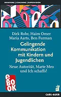 E-Book (epub) Gelingende Kommunikation mit Kindern und Jugendlichen von Dirk Rohr, Haim Omer, Maria Aarts