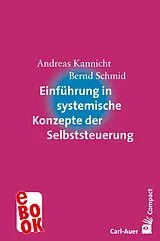 E-Book (epub) Einführung in systemische Konzepte der Selbststeuerung von Andreas Kannicht, Bernd Schmid