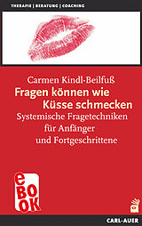 E-Book (epub) Fragen können wie Küsse schmecken von Carmen Kindl-Beilfuß