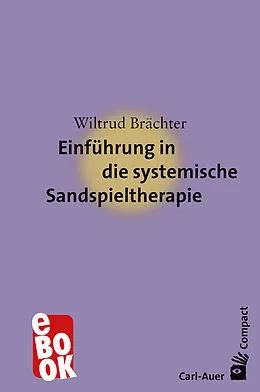 E-Book (epub) Einführung in die systemische Sandspieltherapie von Wiltrud Brächter