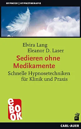 E-Book (epub) Sedieren ohne Medikamente von Elvira Lang, Eleanor D. Laser