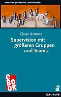 E-Book (epub) Supervision mit größeren Gruppen und Teams von Klaus Antons