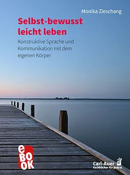 E-Book (epub) Selbst-bewusst leicht leben von Monika Zieschang