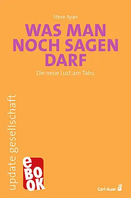 E-Book (epub) Was man noch sagen darf von Steve Ayan