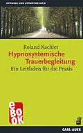 E-Book (epub) Hypnosystemische Trauerbegleitung von Roland Kachler