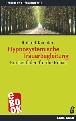 E-Book (epub) Hypnosystemische Trauerbegleitung von Roland Kachler
