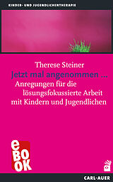 E-Book (epub) Jetzt mal angenommen... von Therese Steiner