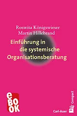 E-Book (epub) Einführung in die systemische Organisationsberatung von Roswita Königswieser, Martin Hillebrand