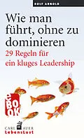 E-Book (epub) Wie man führt, ohne zu dominieren von Rolf Arnold
