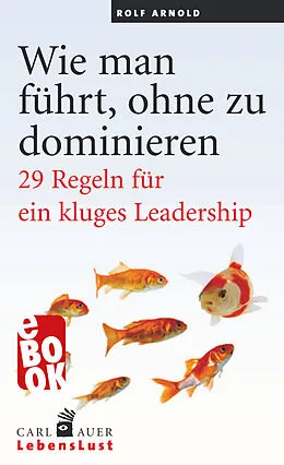 E-Book (epub) Wie man führt, ohne zu dominieren von Rolf Arnold
