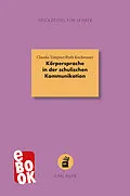 E-Book (epub) Körpersprache in der schulischen Kommunikation von Claudia Timpner, Ruth Kochwasser