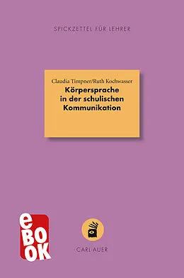 E-Book (epub) Körpersprache in der schulischen Kommunikation von Claudia Timpner, Ruth Kochwasser