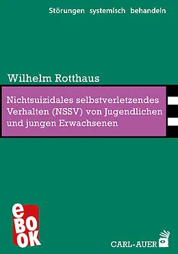E-Book (epub) Nichtsuizidales selbstverletzendes Verhalten (NSSV) von Jugendlichen und jungen Erwachsenen von Wilhelm Rotthaus