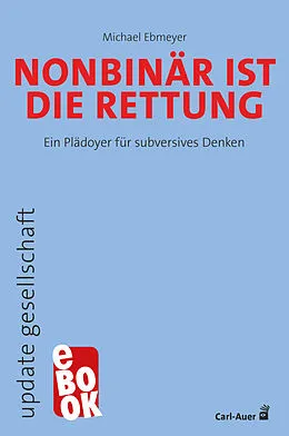E-Book (epub) Nonbinär ist die Rettung von Michael Ebmeyer