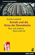E-Book (epub) Schule und die Krise der Demokratie von Guido Landreh