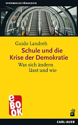 E-Book (epub) Schule und die Krise der Demokratie von Guido Landreh