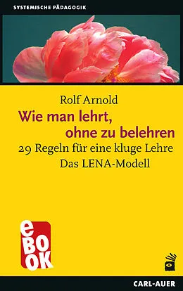 E-Book (epub) Wie man lehrt, ohne zu belehren von Rolf Arnold