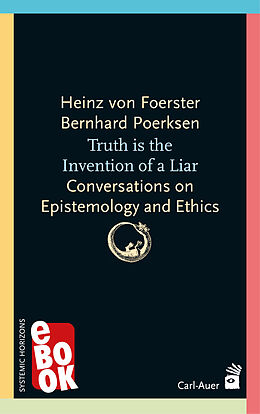 eBook (epub) Truth is the invention of a liar de Heinz von Foerster, Bernhard Poerksen