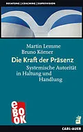 E-Book (epub) Die Kraft der Präsenz von Martin Lemme, Bruno Körner