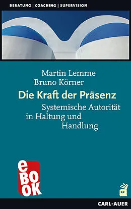 E-Book (epub) Die Kraft der Präsenz von Martin Lemme, Bruno Körner