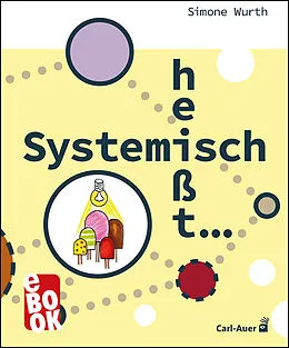 E-Book (pdf) Systemisch heißt ... von Simone Wurth