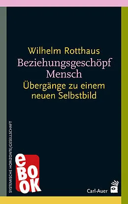 E-Book (epub) Beziehungsgeschöpf Mensch von Wilhelm Rotthaus