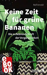 E-Book (epub) Keine Zeit für grüne Bananen von Rolf Arnold